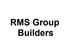 RMS Group Builders