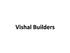 Vishal Builders