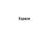 Espace