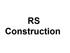 RS Construction