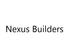 Nexus Builders