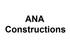 ANA Constructions