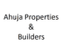 Ahuja Properties & Builders