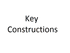 Key Constructions