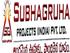 Subhagruha Projects India Pvt Ltd